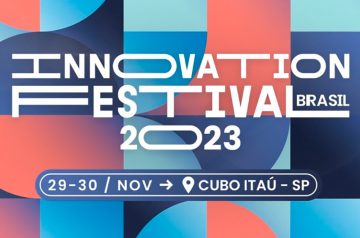 Innovation Festival nos dias 29 e 30.11.23 no Cubo Itaú em São Paulo